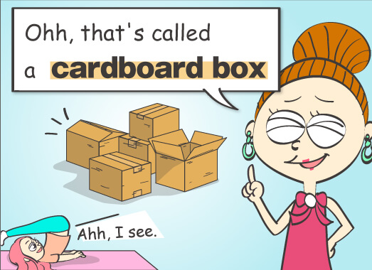 Ohh, that's called a cardboard box.