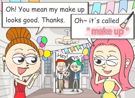 Oh! You mean my makeup looks good. Thanks.