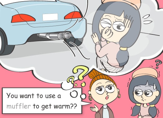 You want to use a muffler to get warm??