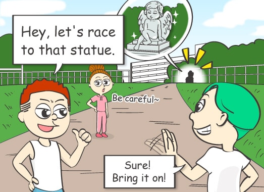 Hey, let's race to that statue.