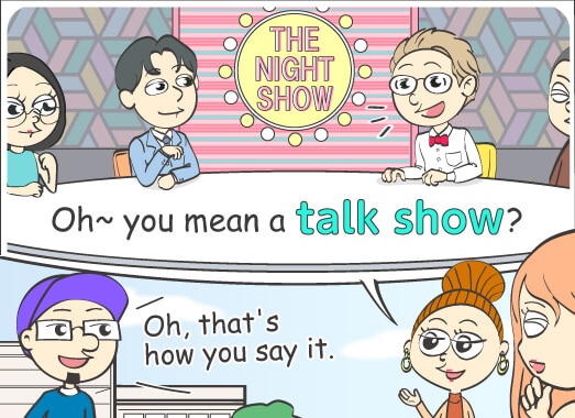 Oh~ you mean a talk show?