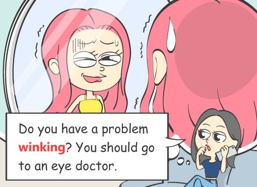 Do you have a problem winking? You should go to an eye doctor.